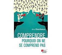 Pourquoi L'on Ne Se Comprend Pas ?