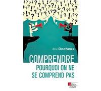 Pourquoi L'on Ne Se Comprend Pas ?