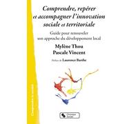 Comprendre, Repérer Et Accompagner L'innovation Sociale Et Territoriale - Guide Pour Renouveler Son Approche Du Développement Local