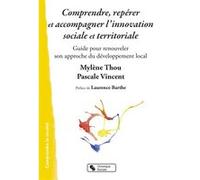 Comprendre, repérer et accompagner l'innovation sociale et territoriale Mylène Thou (Compositeur), Pascale VINCENT (Auteur)