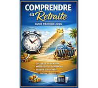 Comprendre sa Retraite en Termes Simples: Guide pratique 2026 pour calculer sa pension, maîtriser ses démarches administratives et réussir son départ sans stress.