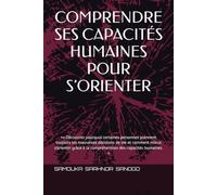 COMPRENDRE SES CAPACITÉS HUMAINES POUR S’ORIENTER: •L’orientation scolaire, professionnelle, entrepreneuriale et choix de partenaire