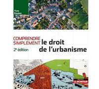Comprendre simplement le droit de l'urbanisme Yves Goujon (Auteur)