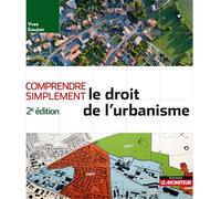 Comprendre simplement le droit de l'urbanisme - Yves Goujon - Le Moniteur - broché - Etude
