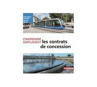 Comprendre simplement les contrats de concession - Christophe Cabanes - Le Moniteur - broché - Guide