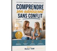 Comprendre son adolescent sans conflit: Communication parents / ado