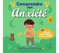 Comprendre son anxiété: Livre pour enfants de 3 à 6 ans, histoires inspirantes + rituels, coloriages, jeux et outils pour gérer son anxiété et apaiser son quotidien