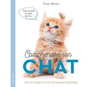 Trevor Warner – Comprendre son chat – 100 attitudes et manies décodées – Larousse