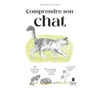 Comprendre son chat - Brunilde Ract-Madoux - Tana Editions - broché - Guide