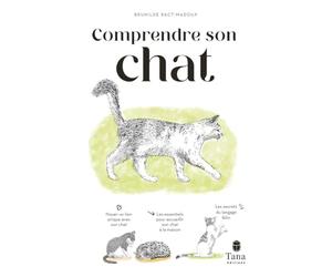 Comprendre son chat: Nouer un lien unique avec son chat, les essentiels accueillir son chat à la maison, les secrets du langage félin