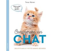 Trevor Warner – Comprendre son chat – 100 attitudes et manies décodées – Larousse