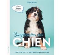 Trevor Warner – Comprendre son chien – 100 Attitudes Et Petites Manies Décodés