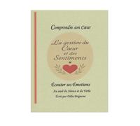 Comprendre son Coeur: La gestion du Coeur et des Sentiments