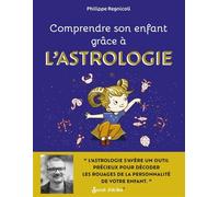 Comprendre son enfant grâce à l'astrologie - Philippe Regnicoli - Secret D'etoiles - broché - Guide