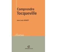 Comprendre Tocqueville - Jean-Louis Benoît - Armand Colin - broché - Essai