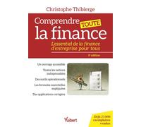 Comprendre toute la finance L’essentiel de la finance d’entreprise pour tous - Christophe Thibierge - Vuibert - broché - Etude