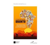 Kaumba Lufunda Samajiku – Comprendre Ubuntu – R.P. Placide Tempels et Mgr Desmond Tutu