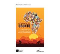 Comprendre Ubuntu. R.P. Placide Tempels et Mgr Desmond Tutu sur une toile d'araignée - Kaumba Lufunda Samajiku - L'harmattan - broché - Essai