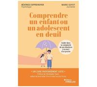 Béatrice Copper-Royer, Marie Guyot – Comprendre un enfant ou un adolescent en deuil – Broché
