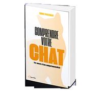 Comprendre votre chat: Les secrets d'un comportementaliste