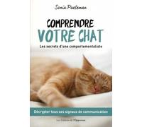 Comprendre votre chat - Les secrets d'une comportementaliste