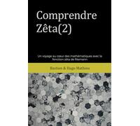 Comprendre Zêta(2): Un voyage au cœur des mathématiques avec la fonction zêta de Riemann