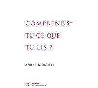 Comprends-tu ce que tu lis? - André Gounelle - Van Dieren_eds - broché - Essai