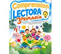 Comprension Lectora 3 Primaria: Pasajes, Juegos y Actividades para Potenciar la Comprensión de Textos.