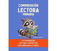 Comprensión Lectora Primaria: Actividades de Lectura y Escritura para niños de 6 a 7 años. Primer Grado.