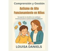 Comprensión y manejo del autismo de alto funcionamiento en niños: Navegando los desafíos con confianza Desbloqueando el camino hacia la realización