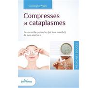 Compresses et cataplasmes: Les remèdes miracles (et bon marché) de nos ancêtres