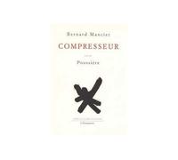 Compresseur Suivi de Poussière - Bernard Manciet - Escampette - broché - Livre