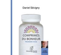 Comprimes du bonheur 2 CD audio - Daniel Sévigny - Stanke Alexandre - Texte lu (CD) - Textes lus CD