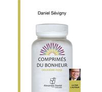 Comprimés du bonheur - Deuxième dose CD audio - Daniel Sévigny - Stanke Alexandre - Texte lu (CD) - Textes lus CD