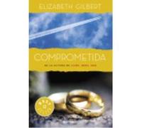 Comprometida - Gilbert, Elizabeth Gilbert, Elizabeth (Auteur)