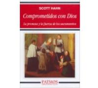 Comprometidos Con Dios: La Promesa Y La Fuerza De Los Sacramentos - Hahn, Scott (1957-) Hahn, Scott 1957 - (Auteur)