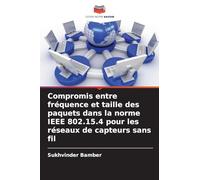 Compromis entre fréquence et taille des paquets dans la norme IEEE 802.15.4 pour les réseaux de capteurs sans fil
