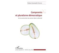 Compromis et pluralisme démocratique De la construction du commun dans la diversité - Kokou Kouzouahin Somabe - L'harmattan - broché - Essai