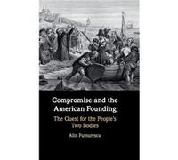 Compromise and the American Founding by Alin University of Houston Fumurescu Alin University of Houston Fumurescu (Auteur)