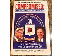Compromised: Clinton, Bush and the CIA