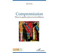 Compromission Pièce en quatre actes et onze tableaux - Iza Lou - L'harmattan - broché - Théâtre