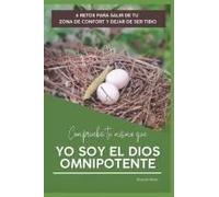 Comprueba Tú Mismo Que Yo Soy El Dios Omnipotente: 6 Retos Para Salir De Su Zona De Confort Y Dejar De Ser Tibio (Spanish Edition)