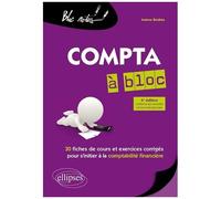 Compta À Bloc - 30 Fiches De Cours Et D'exercices Corrigés Pour S'initier À La Comptabilité Financière