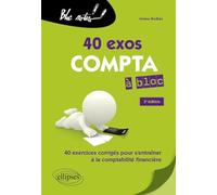 Compta à bloc. 40 exercices pour s'entraîner à la comptabilité générale
