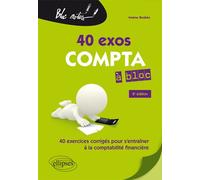 40 Exos Compta À Bloc - 40 Exercices Corrigés Pour S'entraîner À La Comptabilité Financière