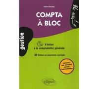 Compta à bloc. S'initier à la Comptabilité générale. Fiches & exercices corrigés
