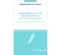 Comptabilisation et audit des coûts pétroliers dans une société non opératrice Cas d'un contrat de partage de production (CPP) - Brice-Voltaire Etou Obami - L'harmattan - broché - Essai