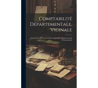 Comptabilité Départementale, Vicinale: Communale Et Commerciale: Comptabilité Départementale Et Communale