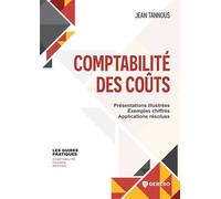 Comptabilité des coûts Présentations illustrées - Exemples chiffrés - Applications résolues - Jean Tannous - Gereso Eds - broché - Guide
