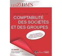 Comptabilité des sociétés et des groupes: Intègre les modifications juridiques, fiscales et sociales applicables aux comptes sociaux et aux comptes consolidés